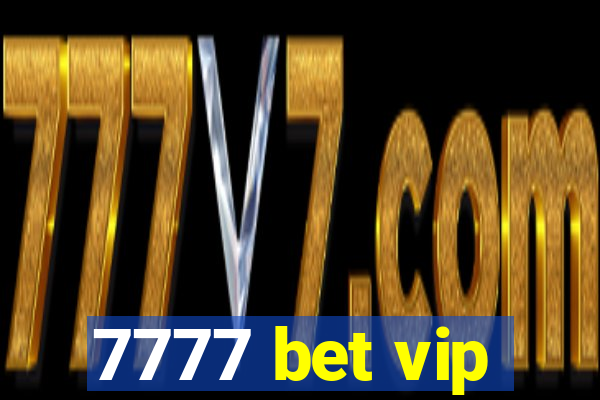 7777 bet vip