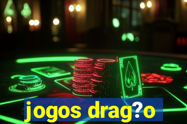 jogos drag?o