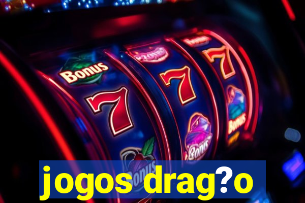 jogos drag?o