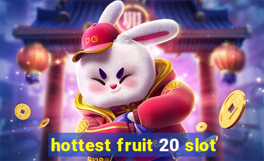 hottest fruit 20 slot