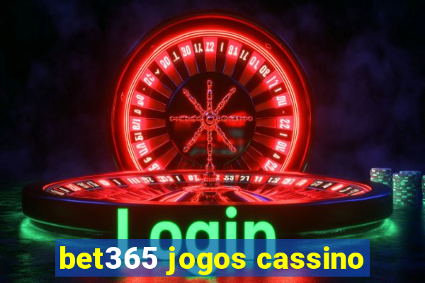 bet365 jogos cassino