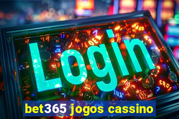 bet365 jogos cassino