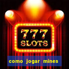 como jogar mines na betnacional