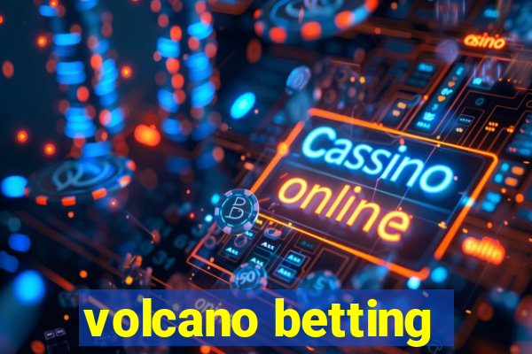 volcano betting