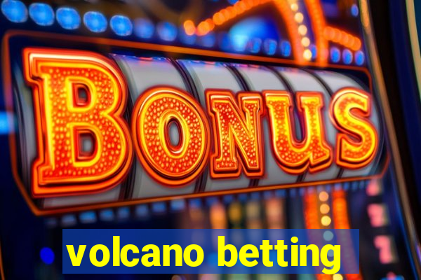 volcano betting