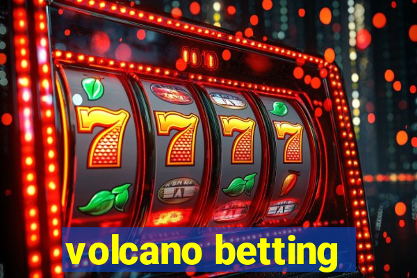 volcano betting