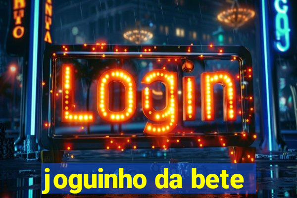 joguinho da bete