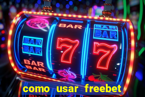 como usar freebet vai de bet