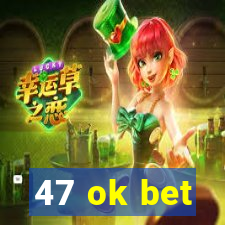 47 ok bet