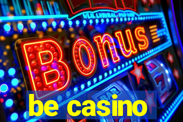 be casino