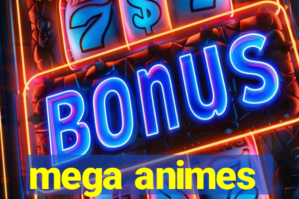 mega animes