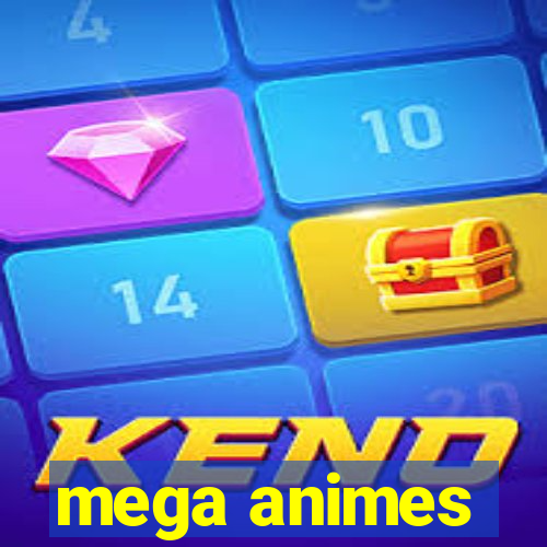 mega animes