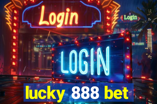 lucky 888 bet