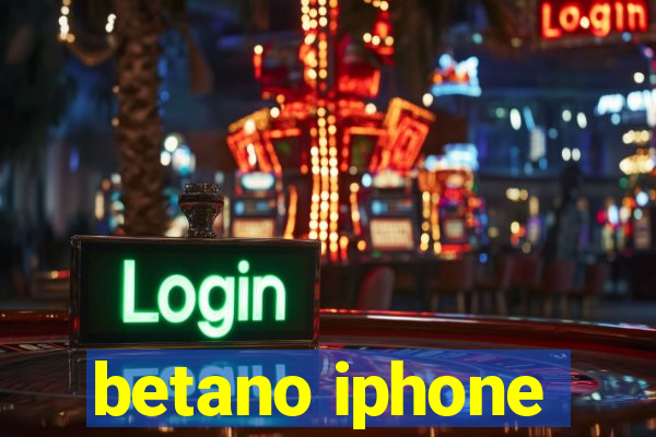 betano iphone