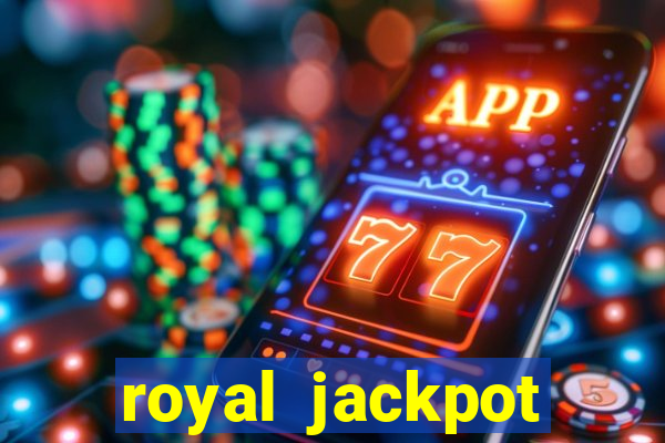 royal jackpot casino slots