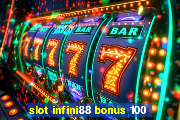 slot infini88 bonus 100