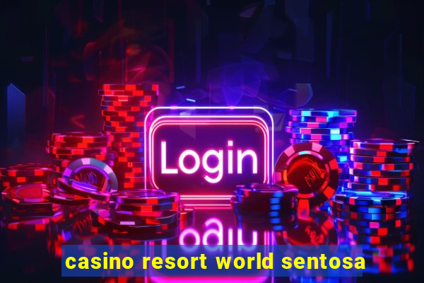 casino resort world sentosa