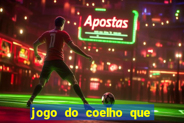 jogo do coelho que dá dinheiro