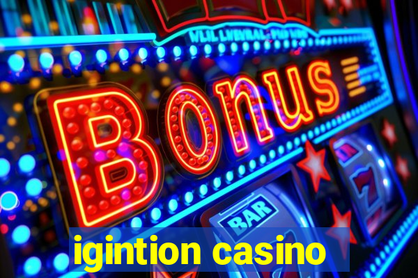 igintion casino