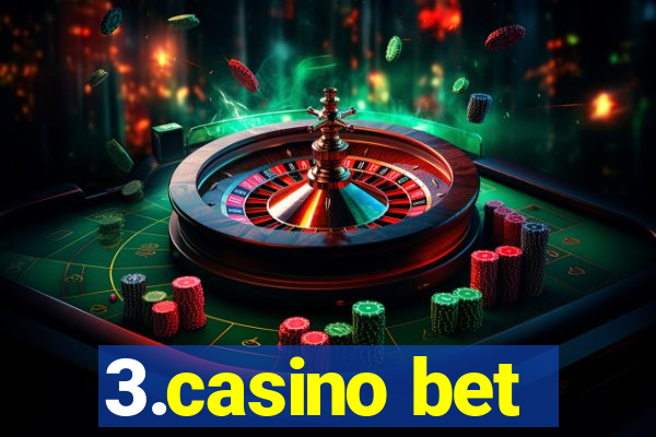 3.casino bet