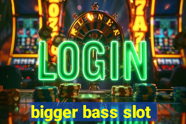 bigger bass slot