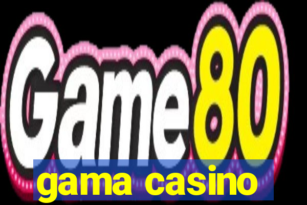 gama casino