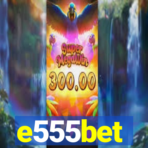 e555bet