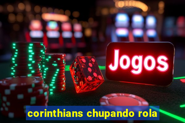 corinthians chupando rola