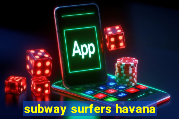 subway surfers havana