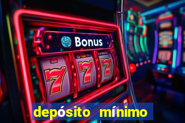 depósito mínimo de 5 reais