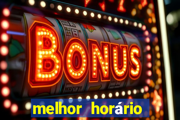 melhor horário para jogar fortune tiger de madrugada 2024