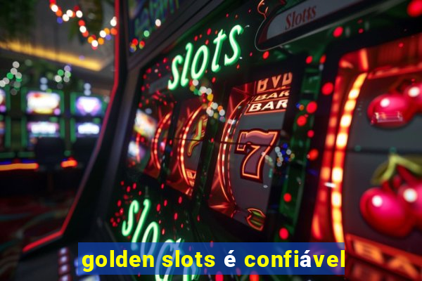 golden slots é confiável