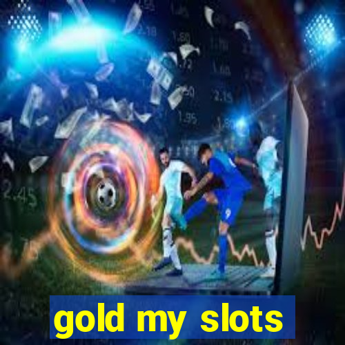 gold my slots