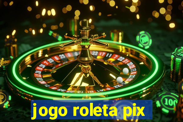 jogo roleta pix