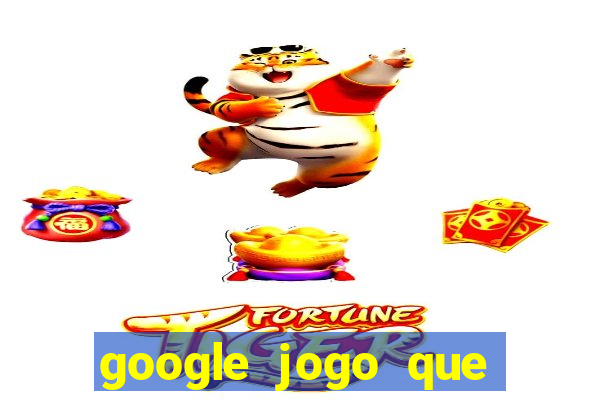 google jogo que dá dinheiro de verdade