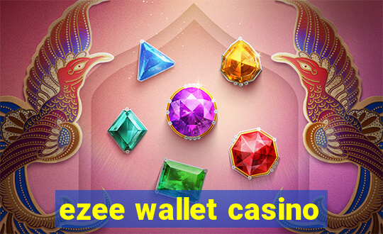 ezee wallet casino