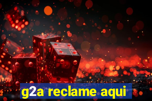 g2a reclame aqui