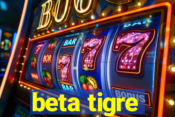 beta tigre