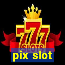 pix slot