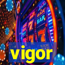 vigor