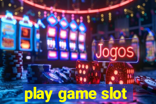 play game slot