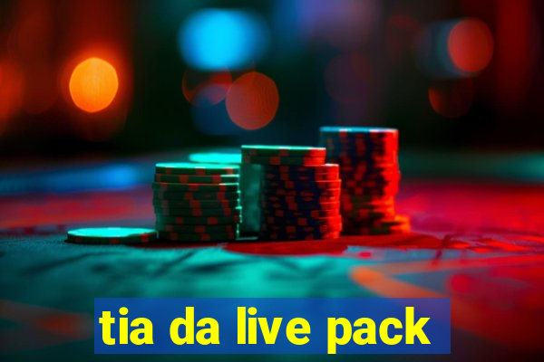 tia da live pack