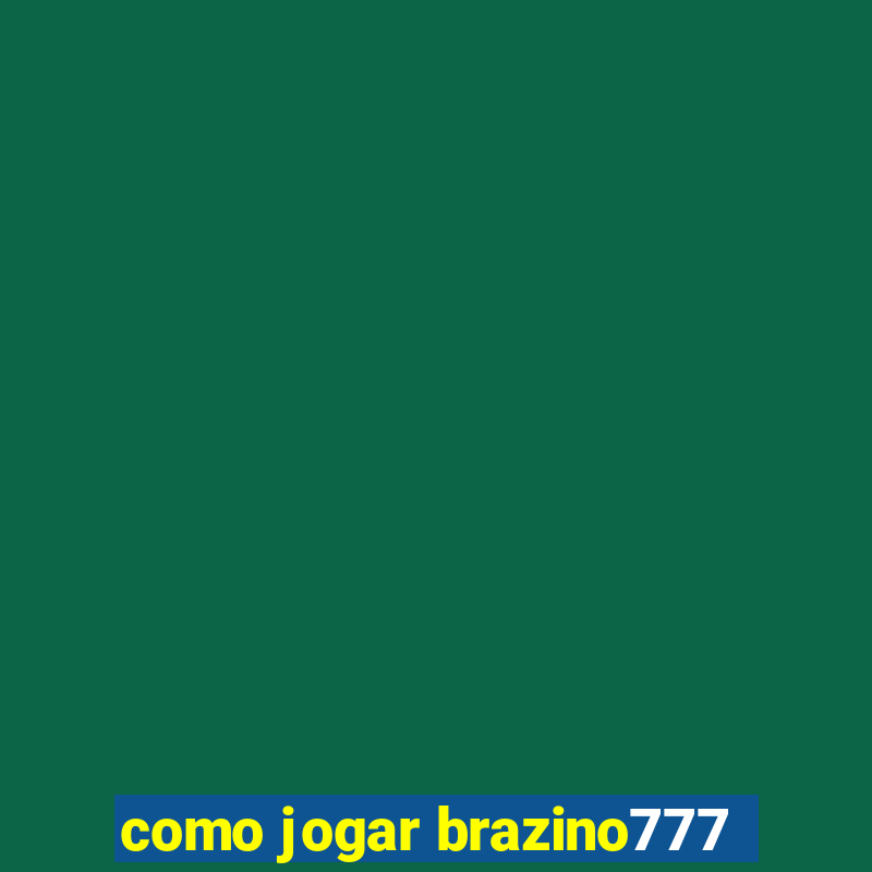 como jogar brazino777