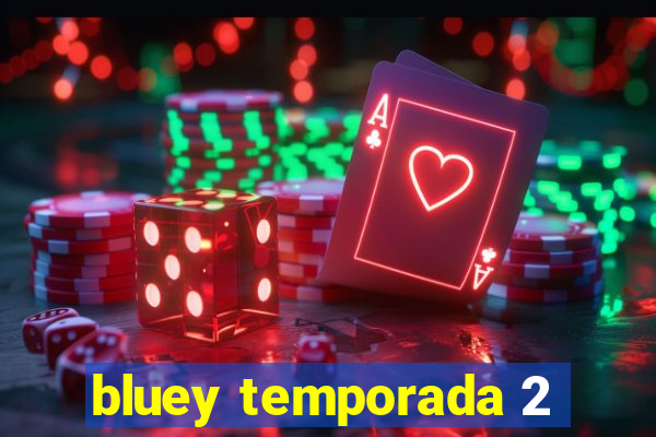 bluey temporada 2