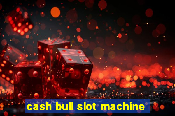 cash bull slot machine