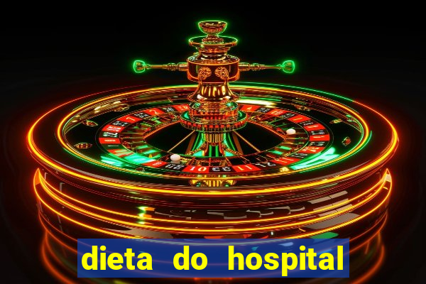 dieta do hospital do coração