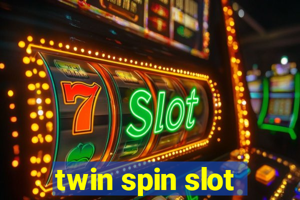 twin spin slot