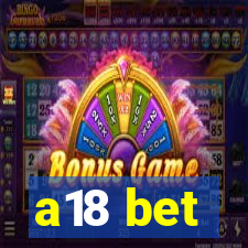 a18 bet