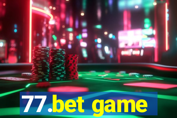 77.bet game