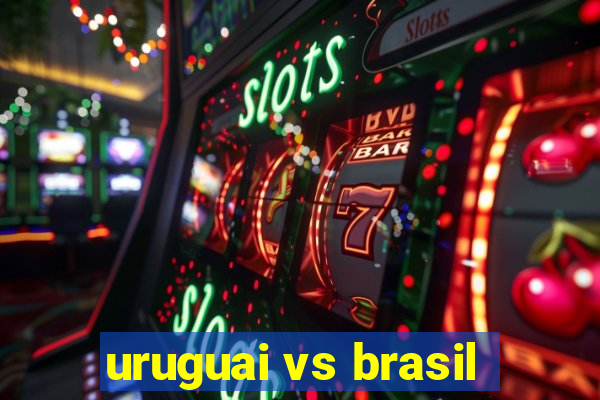 uruguai vs brasil